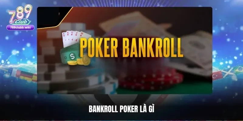 Bankroll Poker – Trải Nghiệm Những Bí Quyết Quản Lý Hiệu Quả